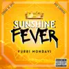 Yurri Mondavi - Sunshine Fever - Single